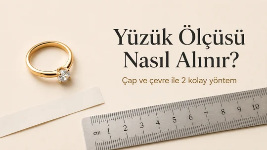 Yüzük Ölçüsü Nasıl Alınır? Evde Yüzük Ölçüsü Hesaplama Rehberi